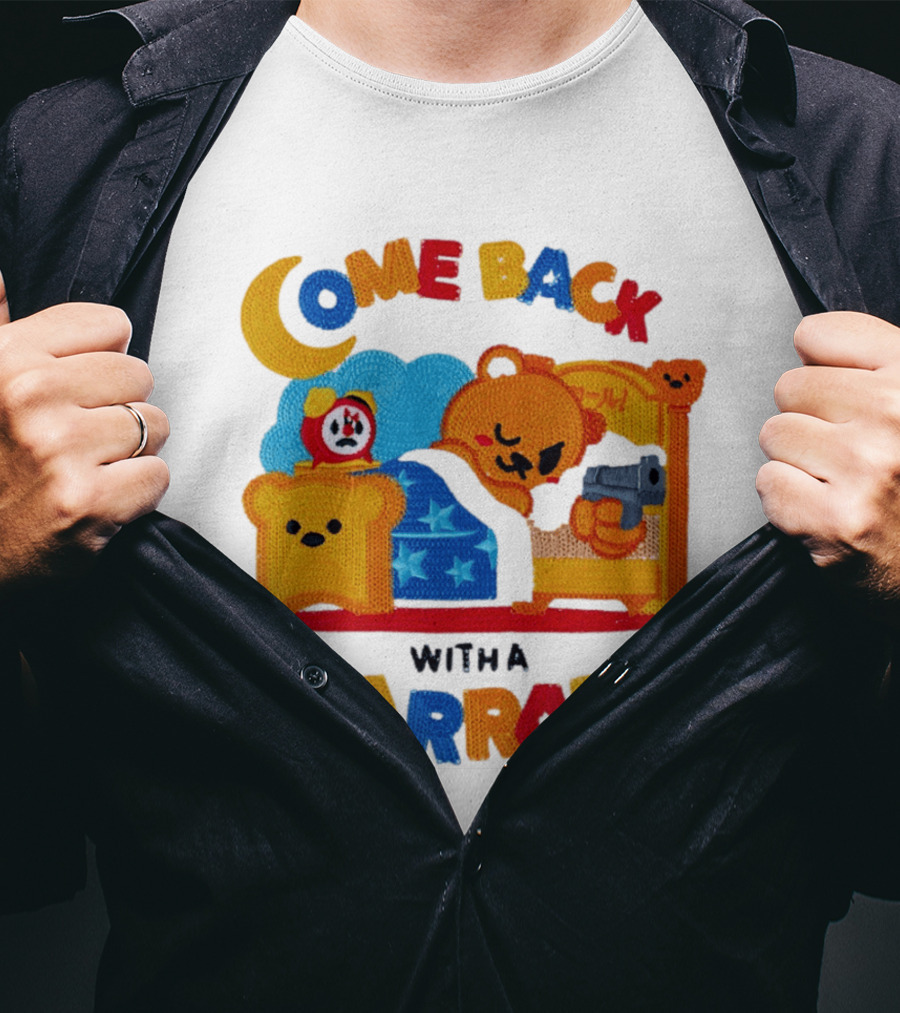 Come Back With A Warrant Bear Bedroom Embroidery T-Shirt