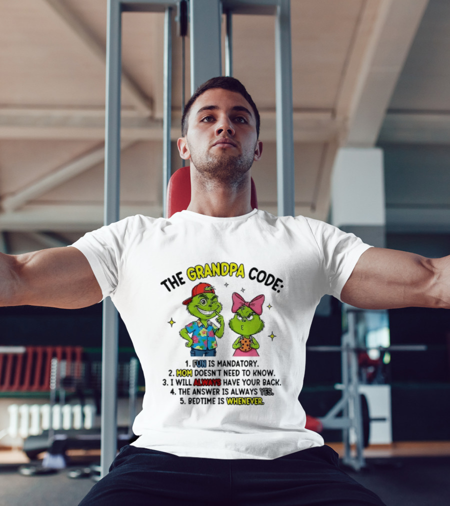 The Grandpa Code Fun Is Mandatory Mom Doesn't Need To Know Always Have Your Back The Answer Is Always Yes Bedtime Is Whenever T-Shirt