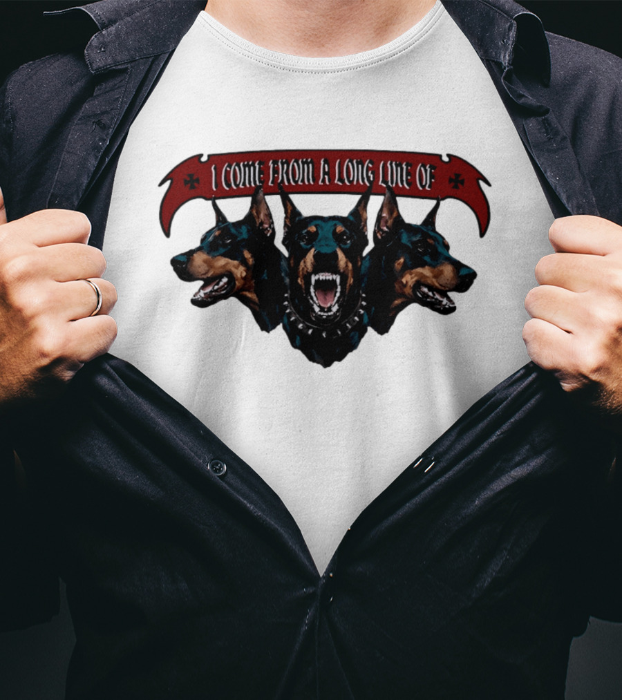 I Come From A Long Line Of Dobermans Doberman Pinscher T-Shirt