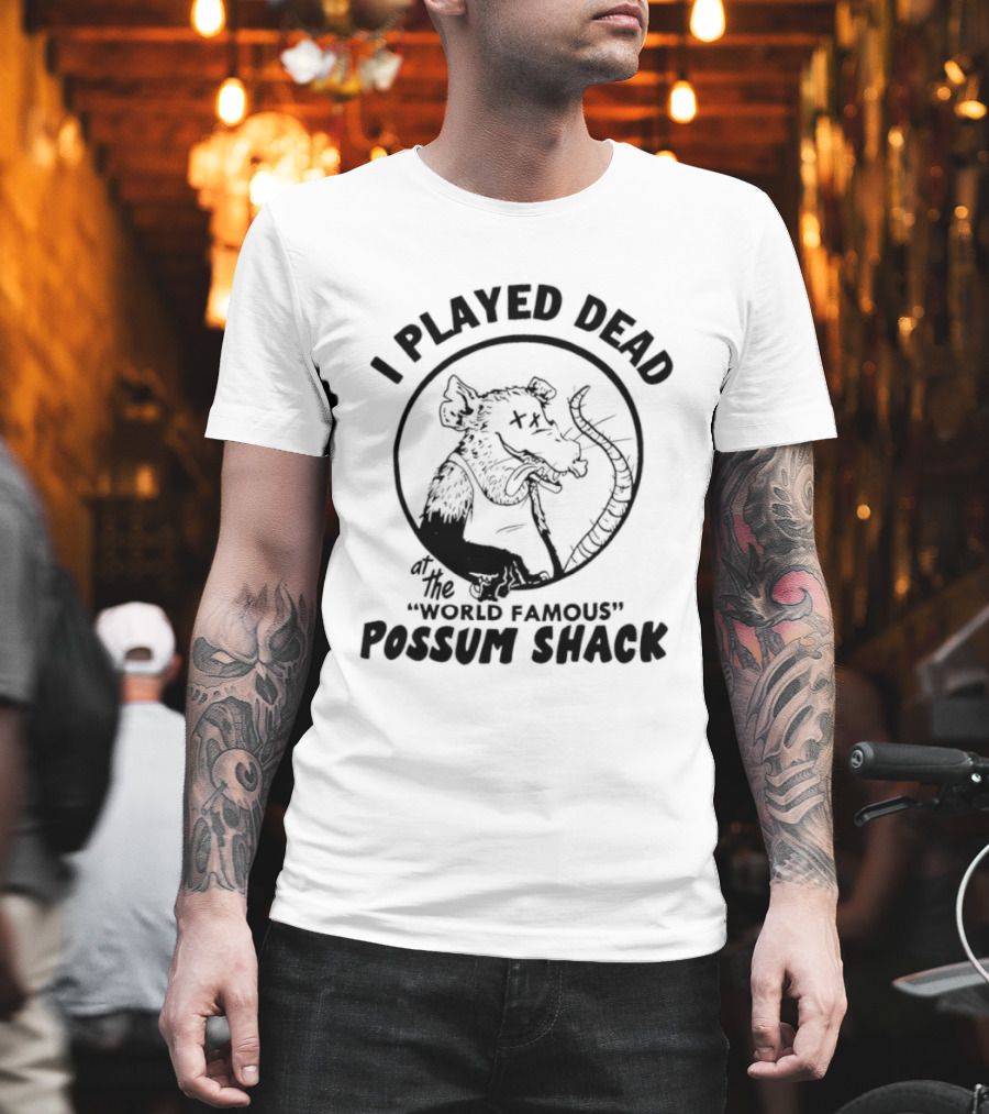 I Played Dead At The World Famous Possum Shack Possum Drawing T-Shirt
