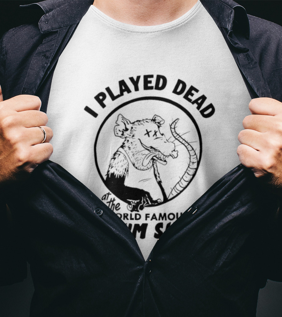 I Played Dead At The World Famous Possum Shack Possum Drawing T-Shirt