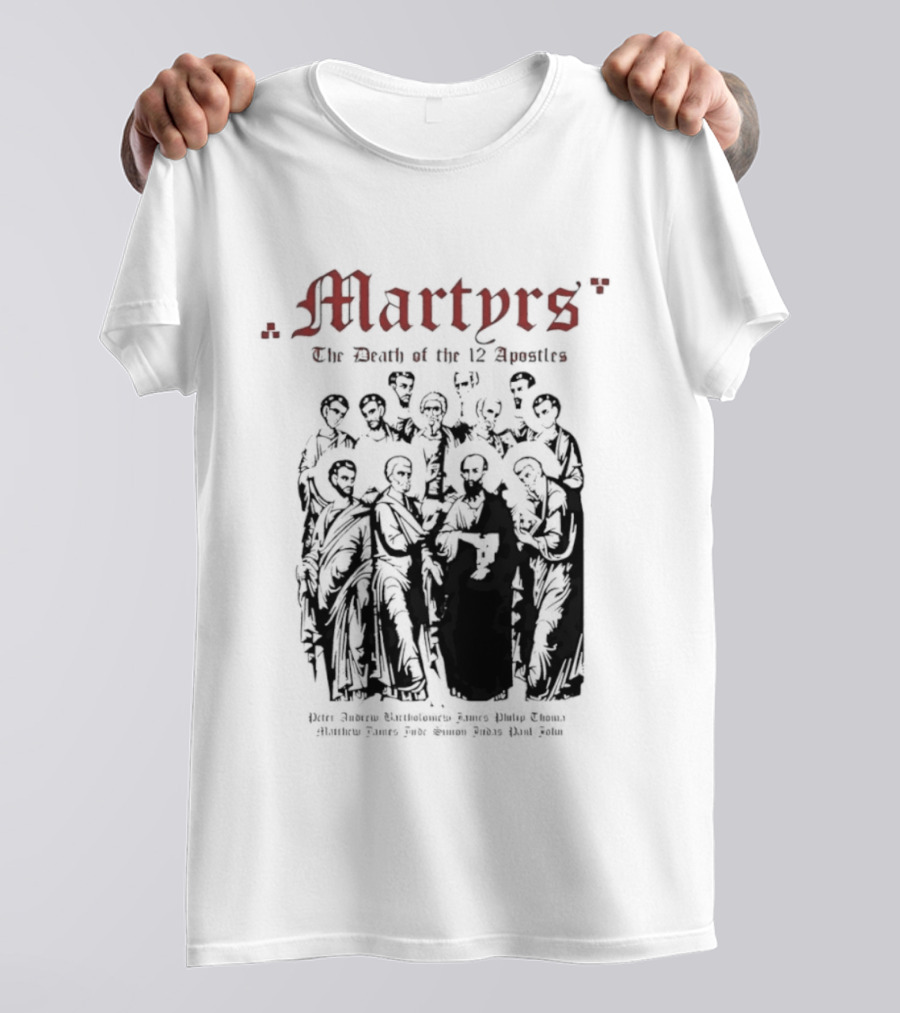 Martyrs The Death Of The 12 Apostles Christian History T-Shirt