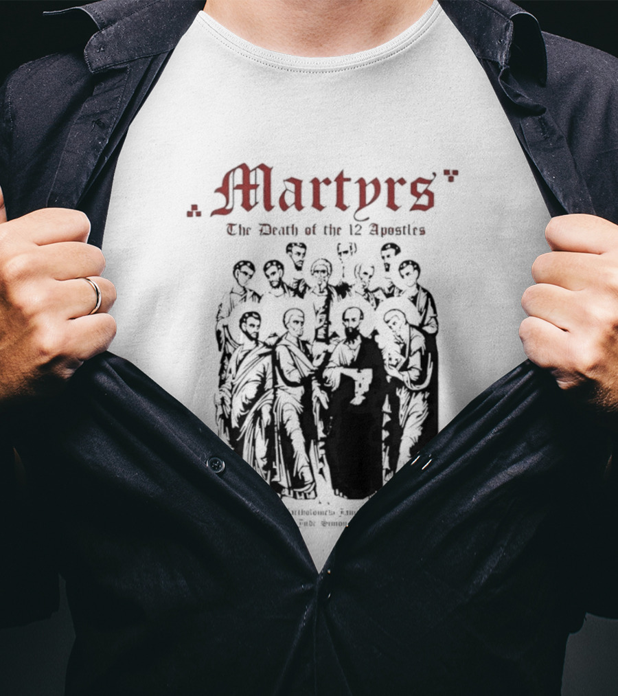 Martyrs The Death Of The 12 Apostles Christian History T-Shirt