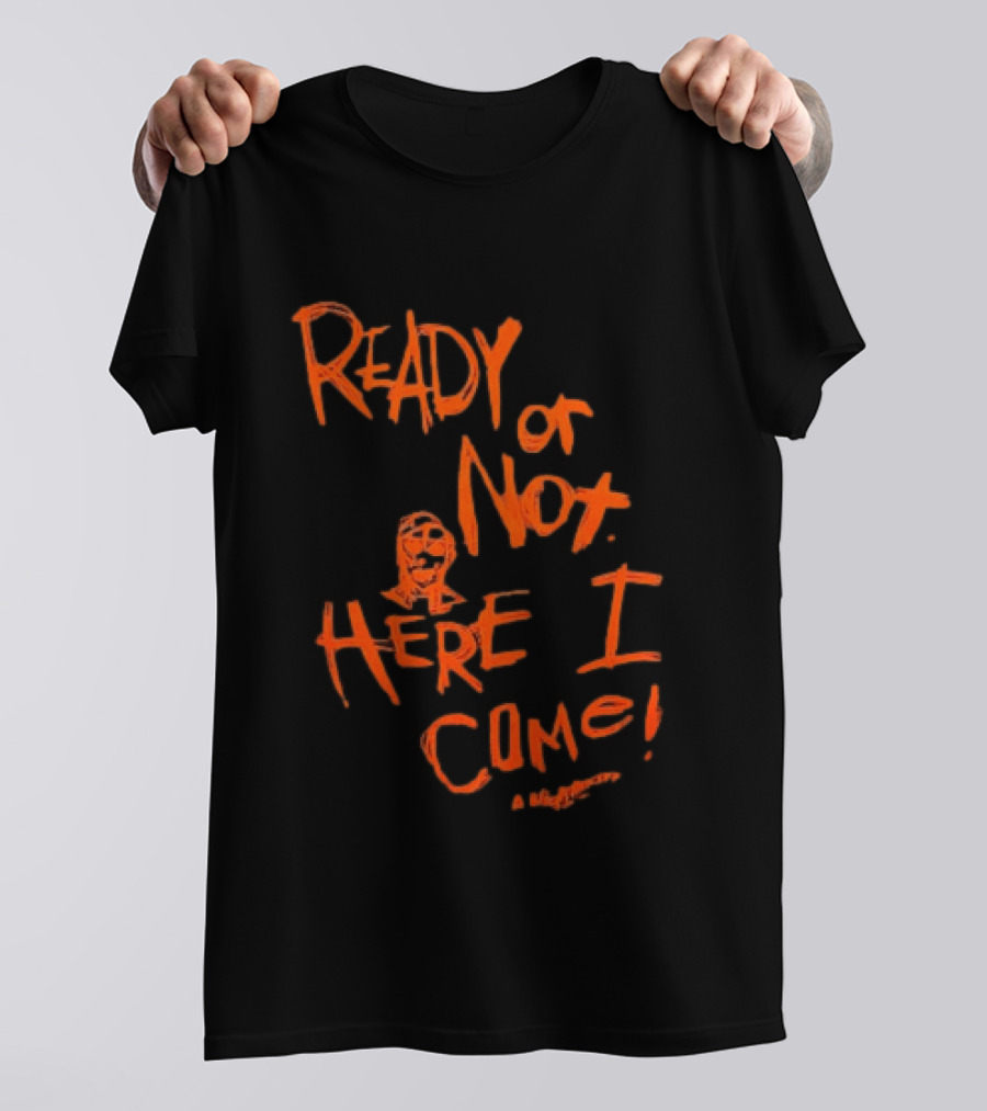 A Nightmare On Elm Street Freddy Krueger Ready Or Not Here I Come T-Shirt