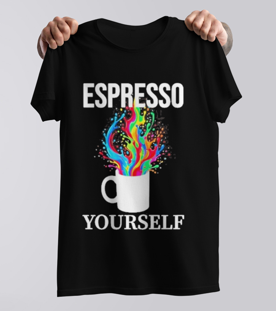 Espresso Yourself Vibrant Coffee Cup Caffeine Splash T-Shirt