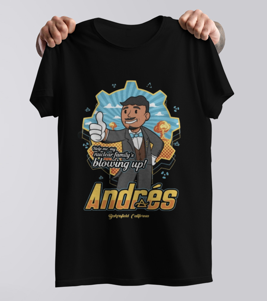 Andrés Help Me My Nuclear Family's Blowing Up Bakersfield California Purgatoryland Store Vault Nino T-Shirt