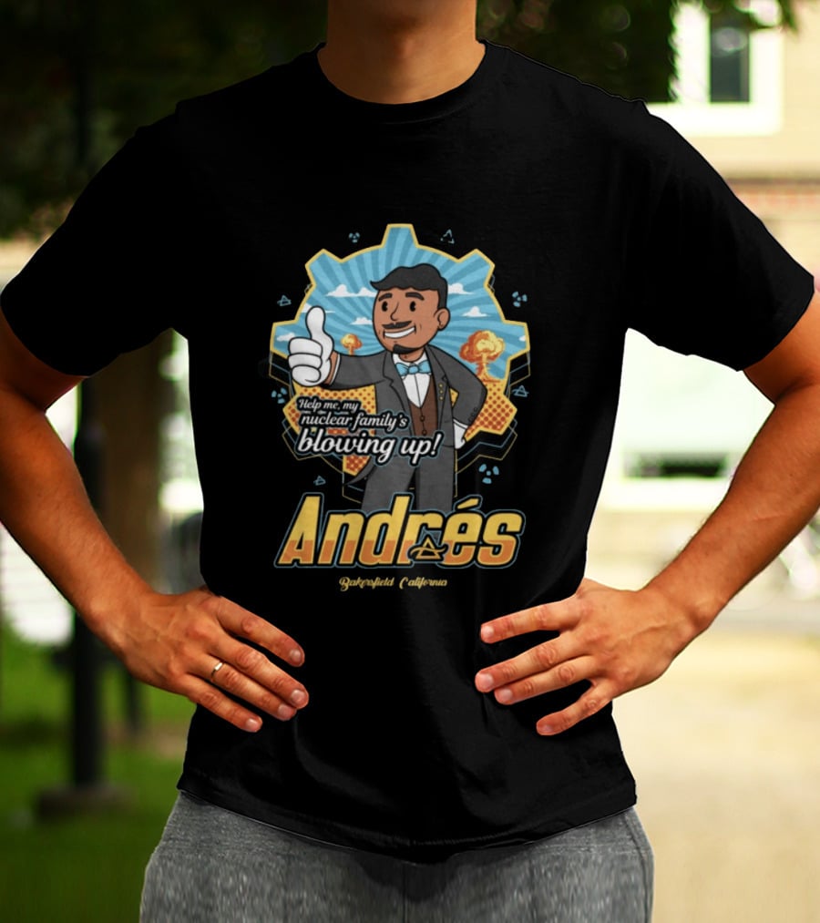 Andrés Help Me My Nuclear Family's Blowing Up Bakersfield California Purgatoryland Store Vault Nino T-Shirt