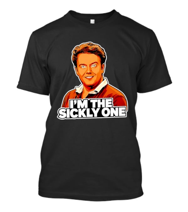 I'm The Sickly One T-Shirt