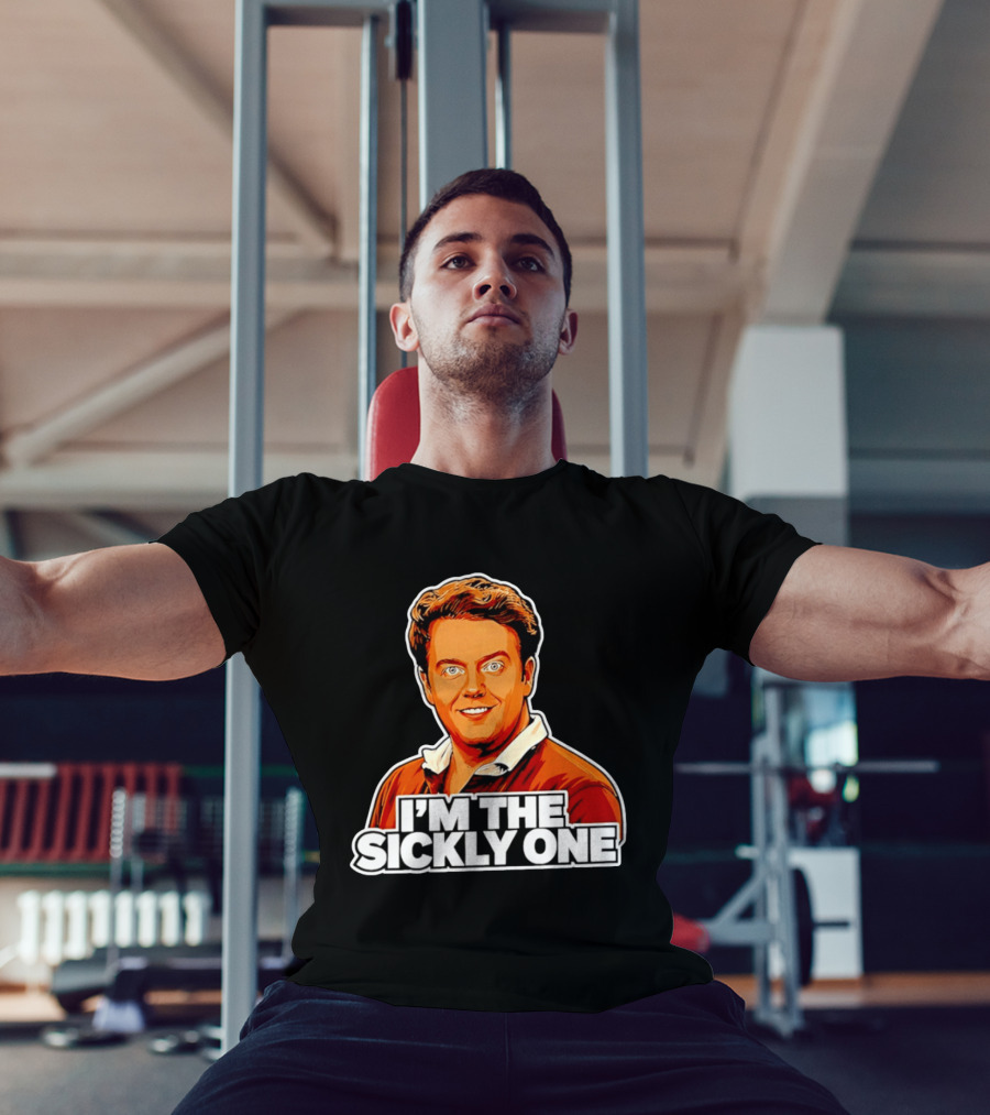 I'm The Sickly One T-Shirt