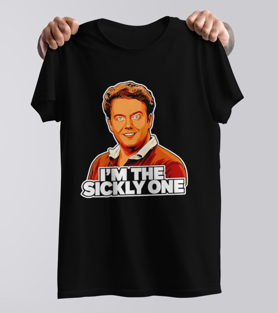 I'm The Sickly One T-Shirt