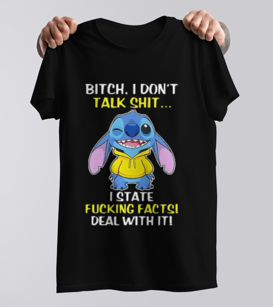Bitch I Don't Talk Shit I State Fucking Facts Deal With It Stitch Winking Yellow T-Shirt