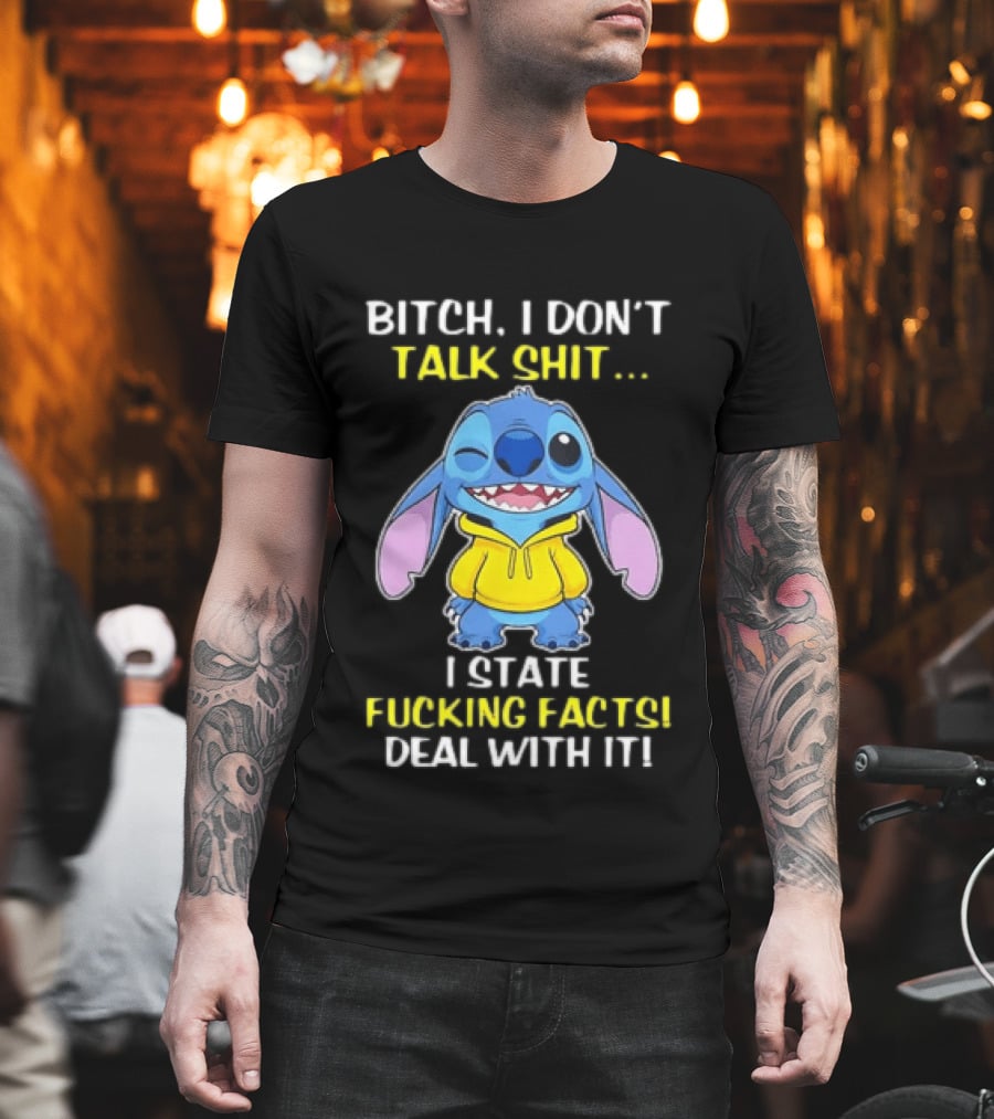 Bitch I Don't Talk Shit I State Fucking Facts Deal With It Stitch Winking Yellow T-Shirt