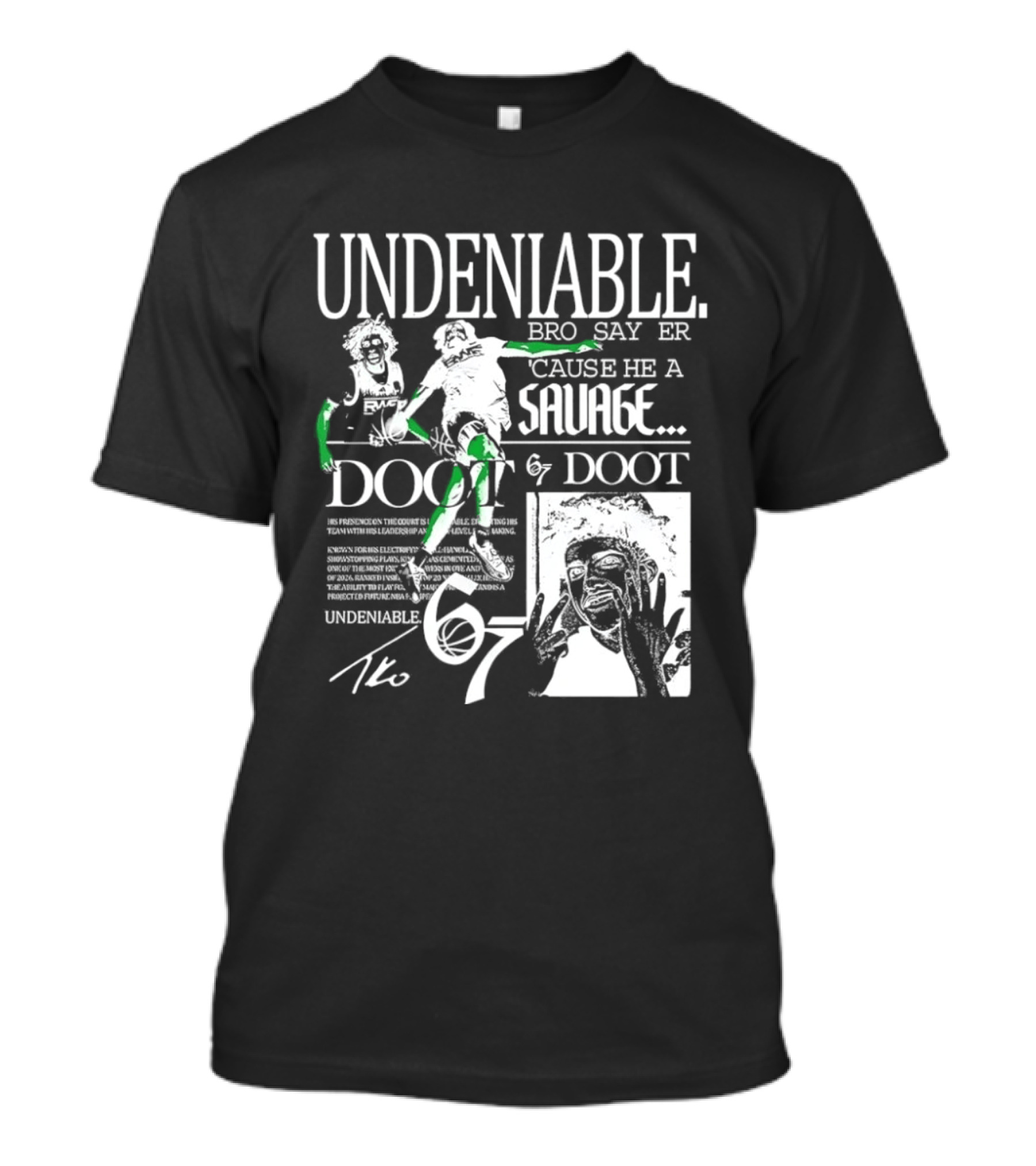 Undeniable Bro Say Er Cause He A Savage Doot 67 NBA Basketball T-Shirt