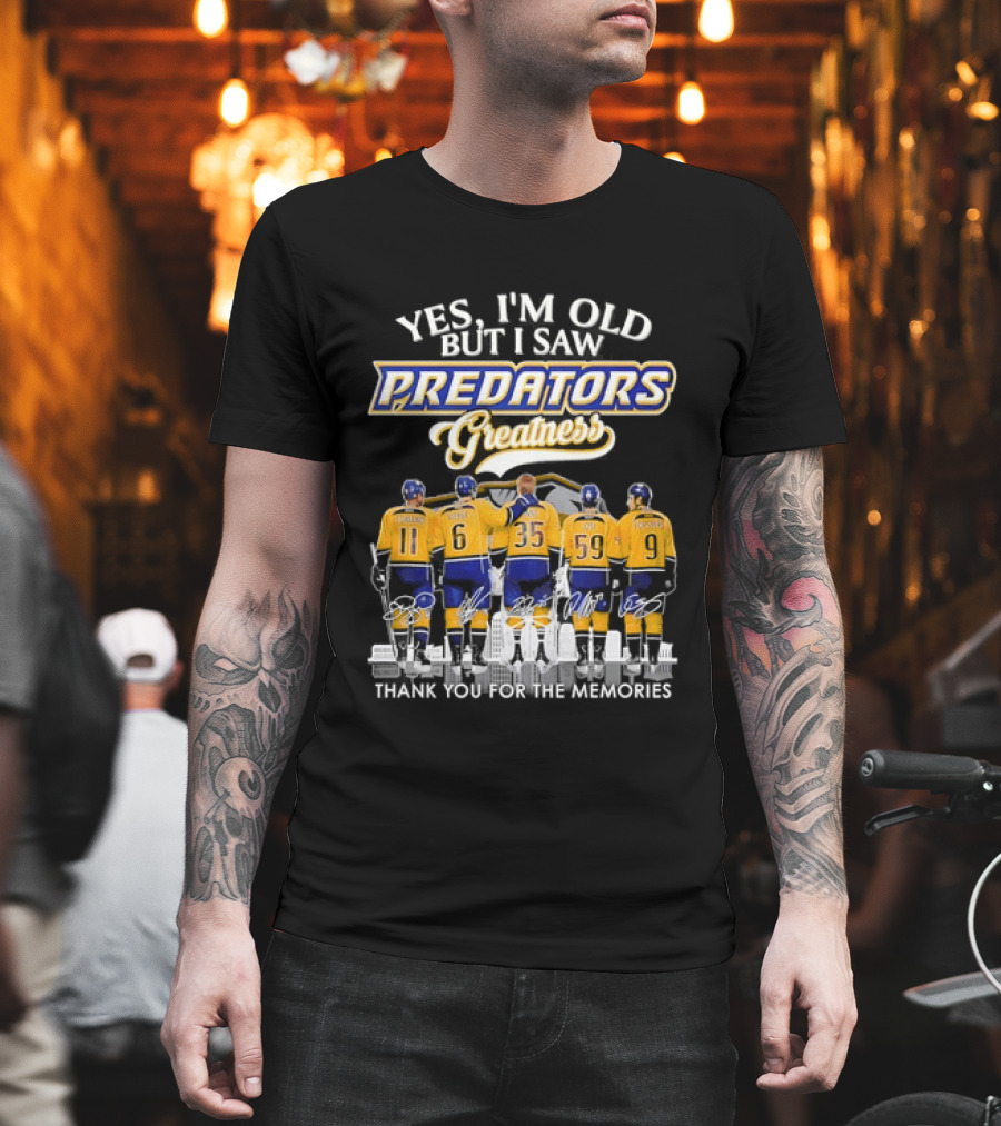 Yes I'm Old But I Saw Predators Greatness Thank You For The Memories T-Shirt