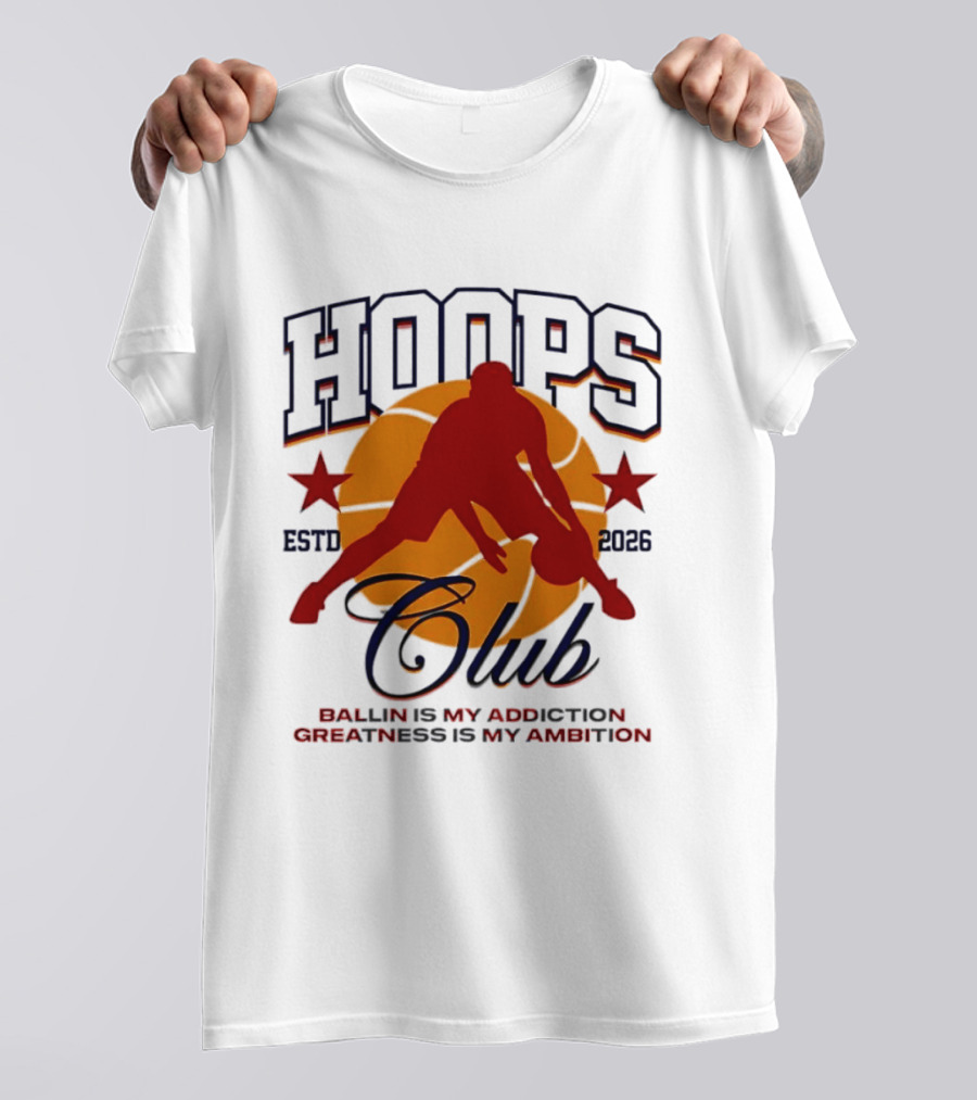 Hoops Club ESTD 2026 Ballin Is My Addiction Greatness Is My Ambition T-Shirt