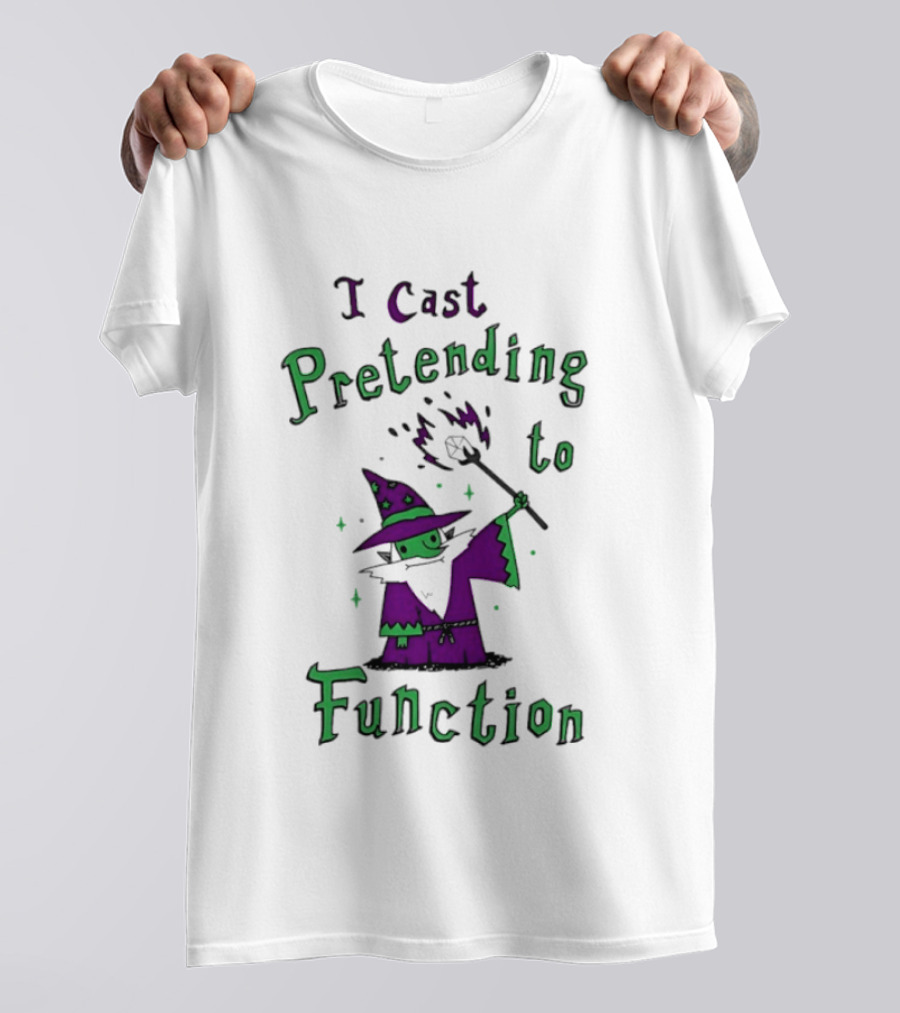 I Cast Pretending To Function Fantasy Wizard Spell Casting T-Shirt