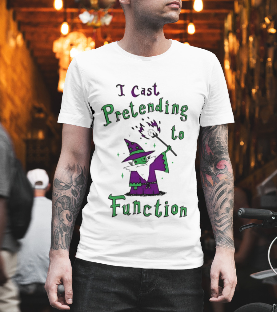 I Cast Pretending To Function Fantasy Wizard Spell Casting T-Shirt
