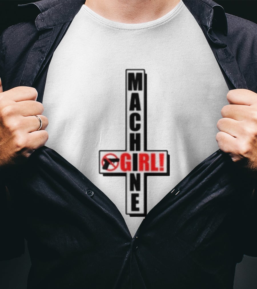 MACHIN3GIR1 Store No Gun Symbol GIRL! T-Shirt