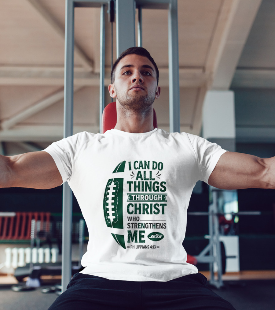 NY Jets I Can Do All Things Through Christ Who Strengthens Me Philippians 4 13 T-Shirt