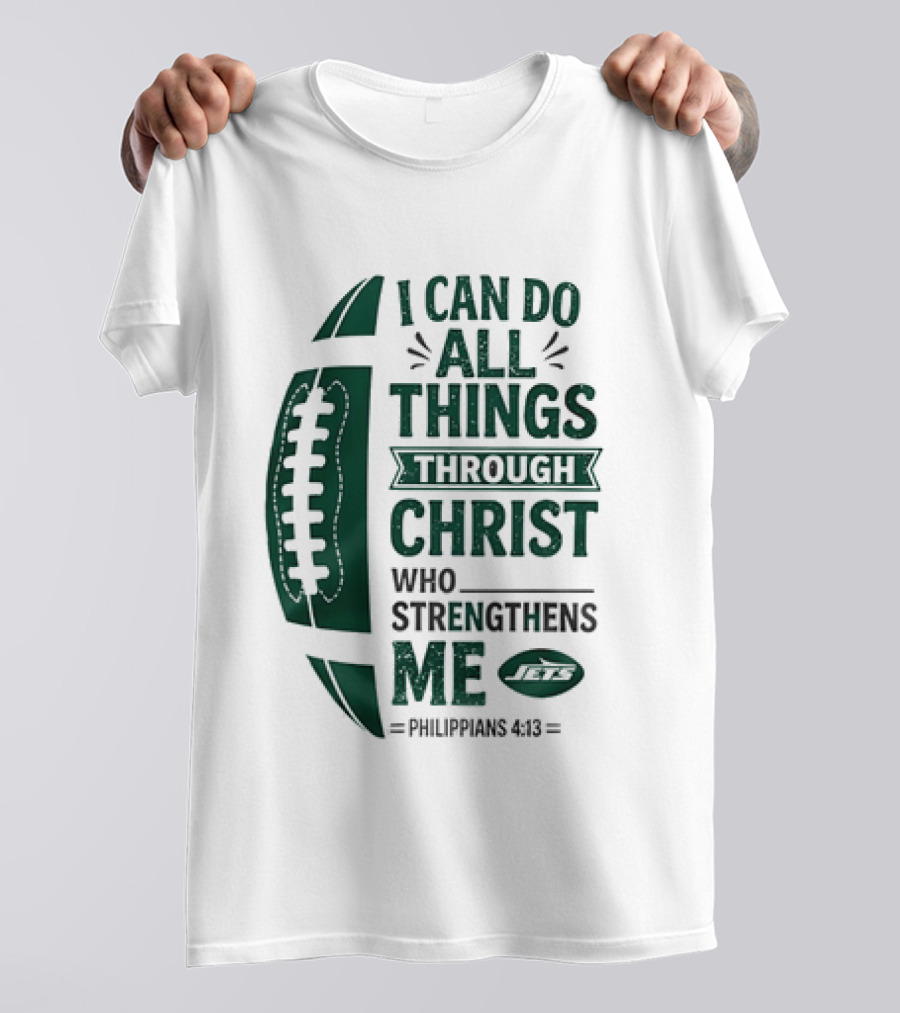 NY Jets I Can Do All Things Through Christ Who Strengthens Me Philippians 4 13 T-Shirt