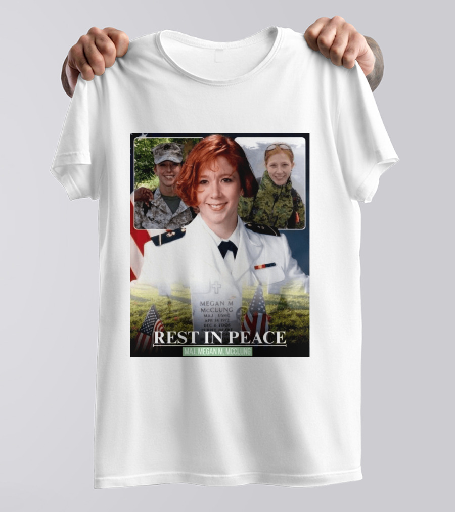Rest In Peace Major Megan McClung USMC April 14 1972 December 6 2006 T-Shirt
