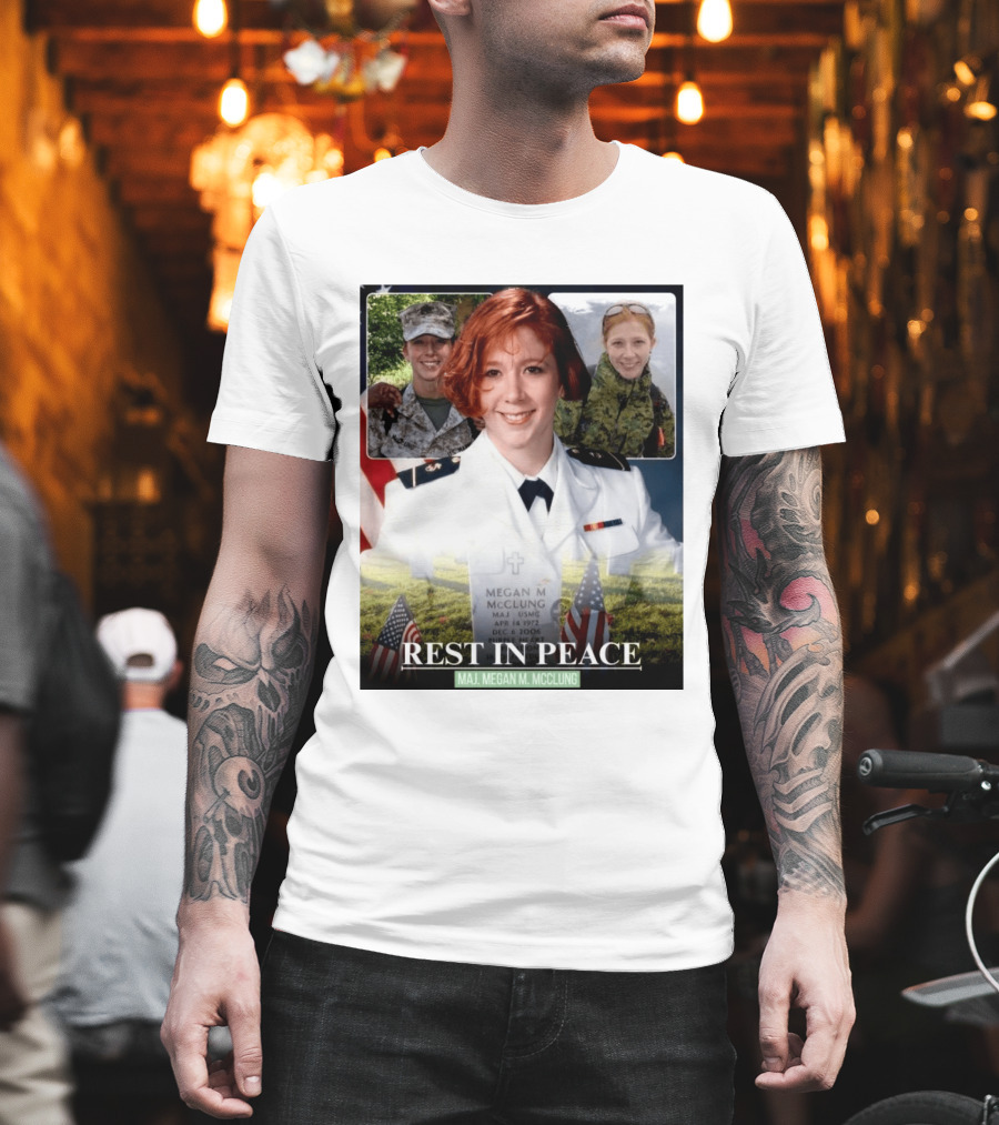 Rest In Peace Major Megan McClung USMC April 14 1972 December 6 2006 T-Shirt
