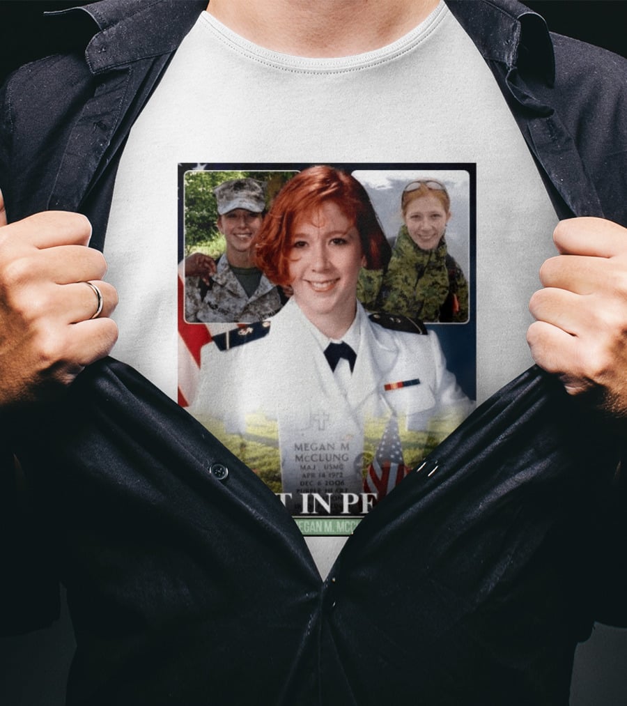 Rest In Peace Major Megan McClung USMC April 14 1972 December 6 2006 T-Shirt