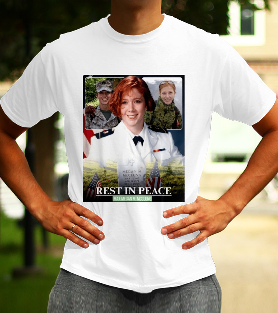 Rest In Peace Major Megan McClung USMC April 14 1972 December 6 2006 T-Shirt