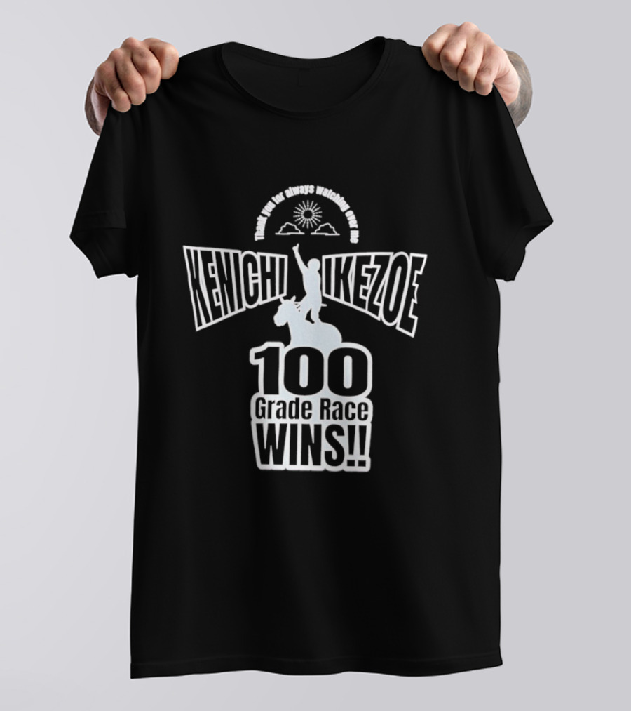 Kenichi Ikezoe 100 Grade Race Wins Thank You For Always Ing Over Me T-Shirt