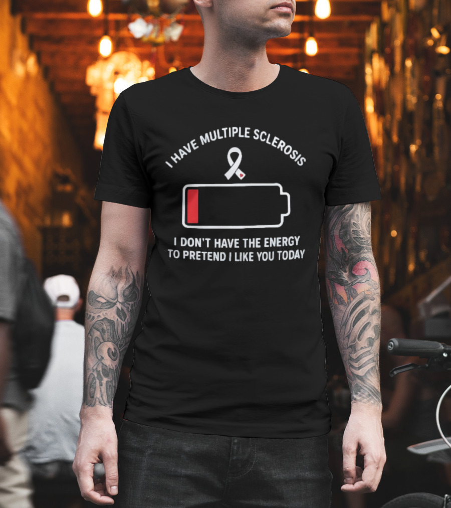 I Have Multiple Sclerosis Low Energy Ribbon Message T-Shirt