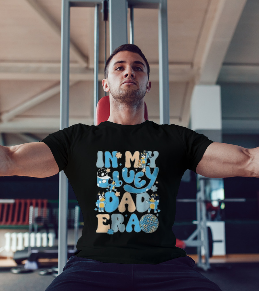 In My Bluey Dad Era Bandit Heeler Disco Vibe T-Shirt