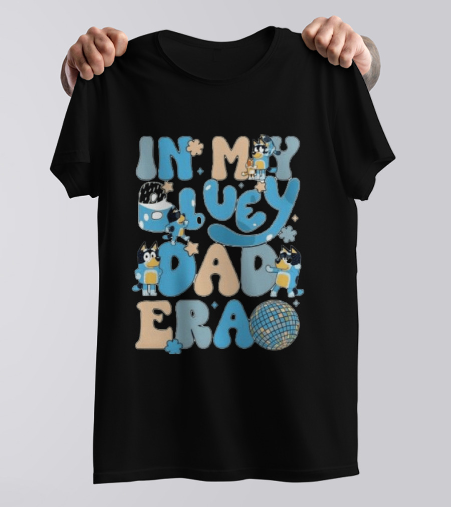 In My Bluey Dad Era Bandit Heeler Disco Vibe T-Shirt