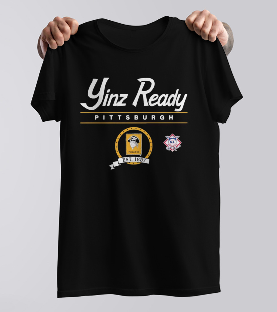 Yinz Ready Pittsburgh Pirates Est 1887 NL Baseball T-Shirt