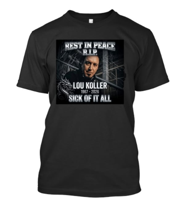 Rest In Peace RIP Lou Koller 1967 2026 Sick Of It All Dragon T-Shirt