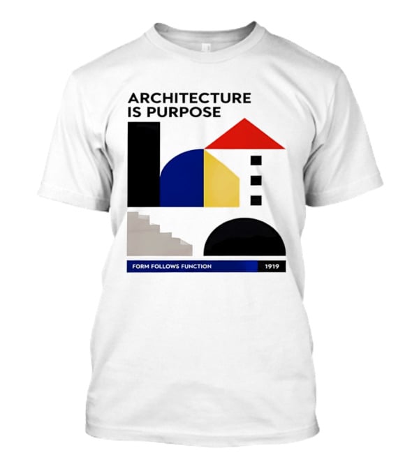 Architecture Is Purpose Form Follows Function 1919 Bauhaus Geometric Shapes T-Shirt