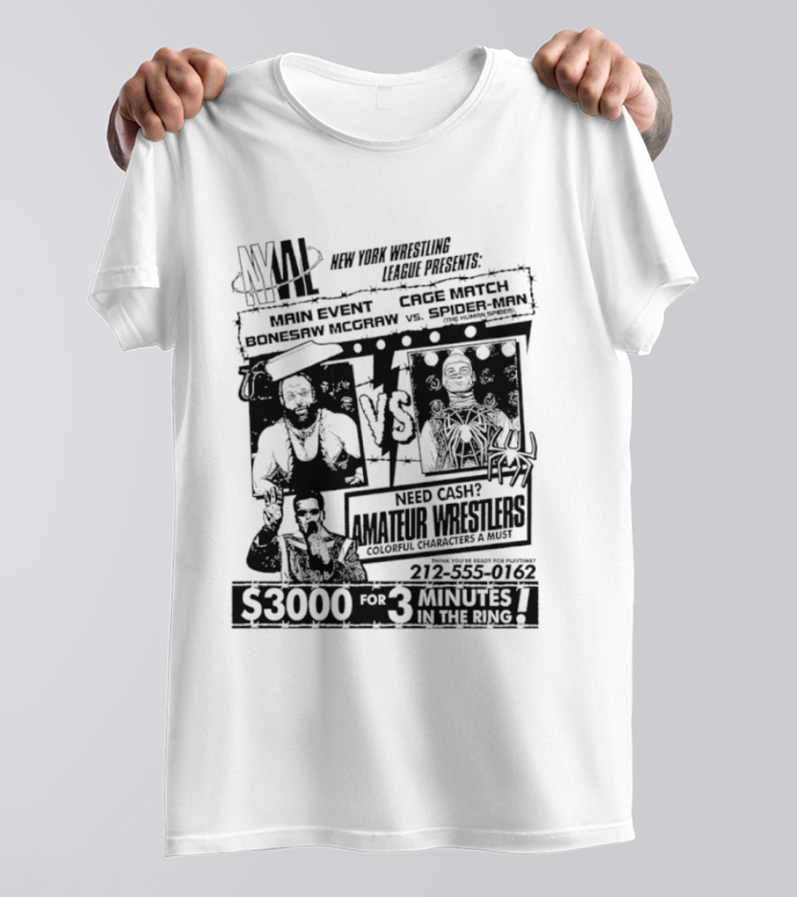 NYWL Bonesaw McGraw Vs Spider Man Wrestling Match S3000 For 3 Minutes In New York T-Shirt