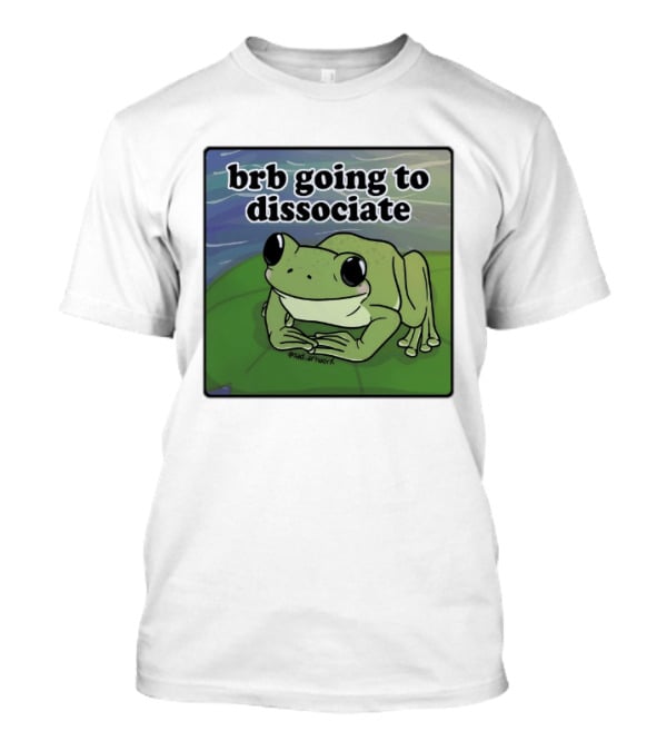 Brb Going To Dissociate Frog Meme Sad T-Shirt