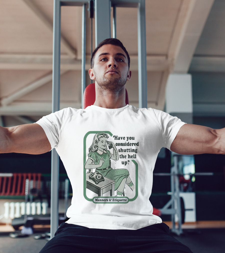 Have You Considered Shutting The Hell Up Manners And Etiquette Retro Telephone Lady T-Shirt