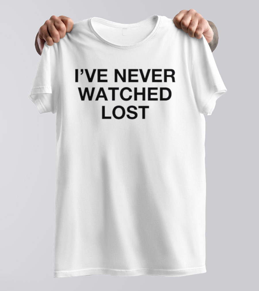 I've Never Ed Lost T-Shirt