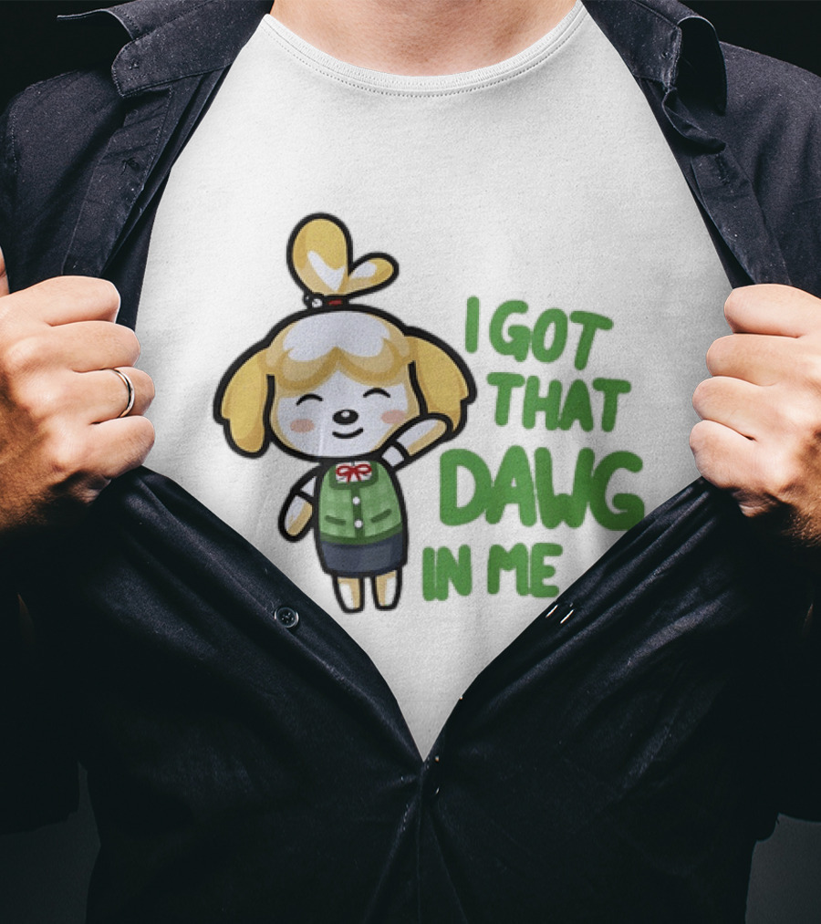 Isabelle I Got That Dawg In Me Animal Crossing Game Character Fun T-Shirt