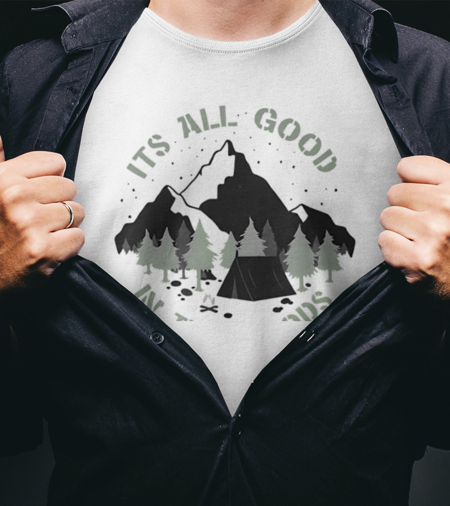 It's All Good In The Woods Camping Mountain Nature Adventure T-Shirt