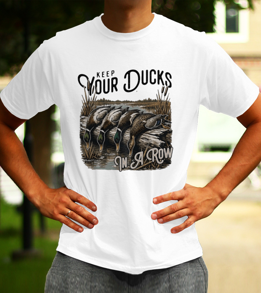 Keep Your Ducks In A Row Duck Hunting Scene T-Shirt
