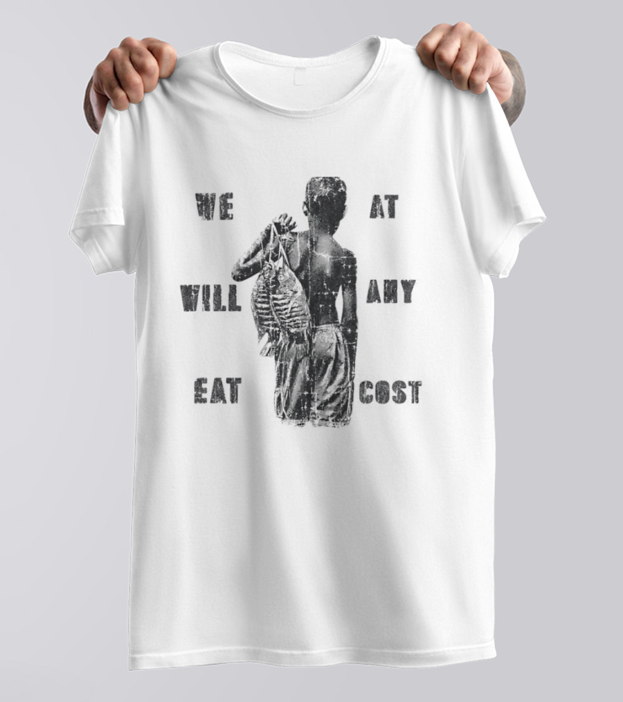 We Will Eat At Any Cost Distressed Survival T-Shirt