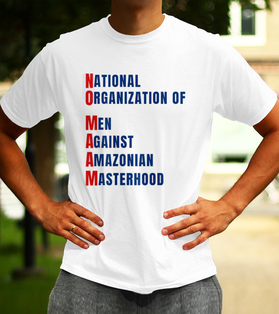 National Organization Of Men Against Amazonian Masterhood Abbreviation T-Shirt