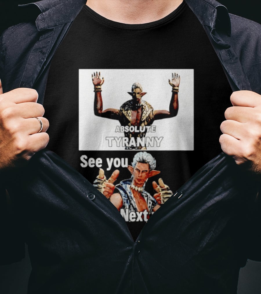 Absolute Tyranny See You Next Week Fantasy Character Meme T-Shirt