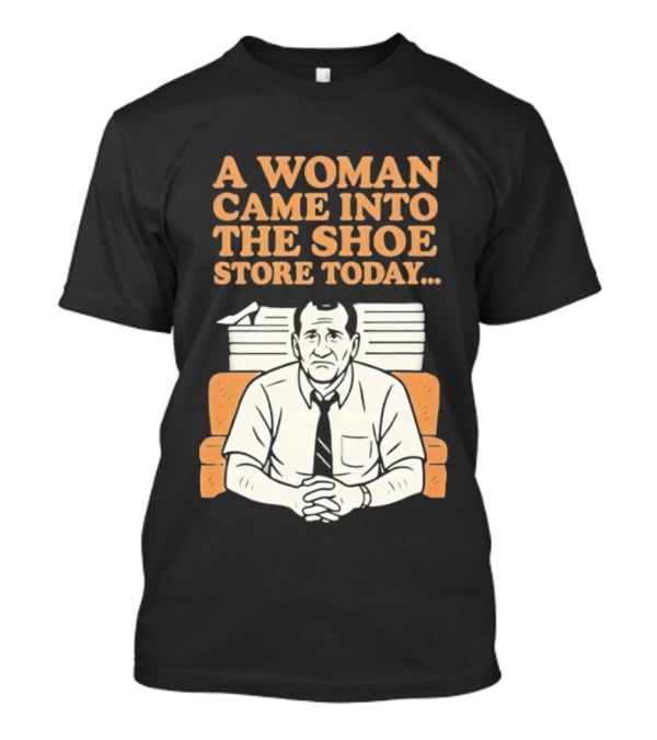 A Woman Came Into The Shoe Store Today Al Bundy Sitting On Couch T-Shirt