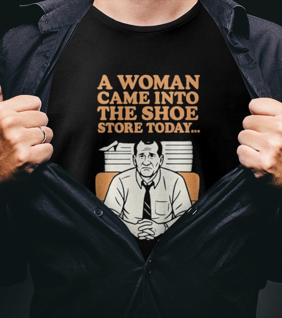 A Woman Came Into The Shoe Store Today Al Bundy Sitting On Couch T-Shirt