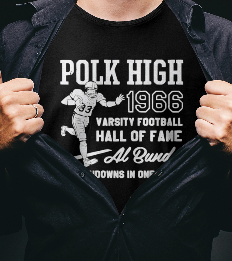 Polk High 1966 Varsity Football Hall Of Fame Al Bundy 4 Touchdowns In One Game T-Shirt