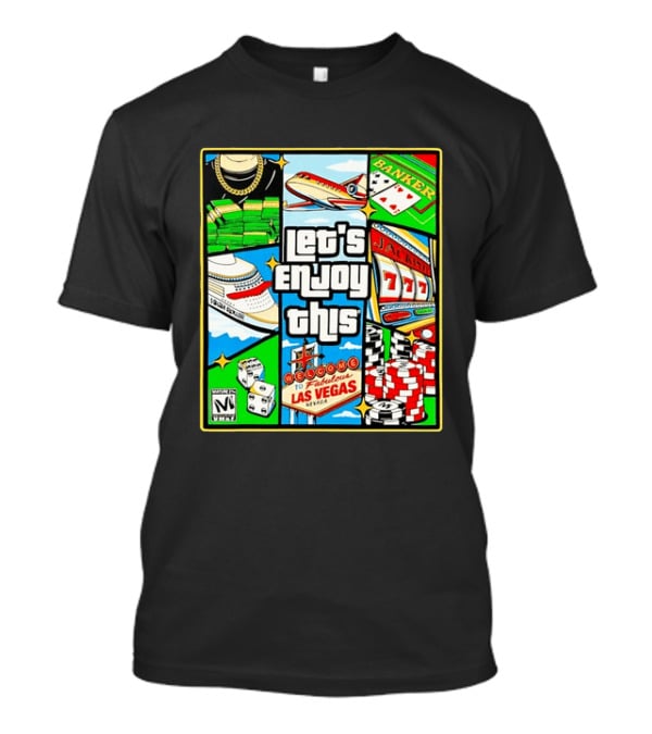 Las Vegas High Roller Collage Let's Enjoy This Fabulous Casino Jackpot Poker Dice T-Shirt