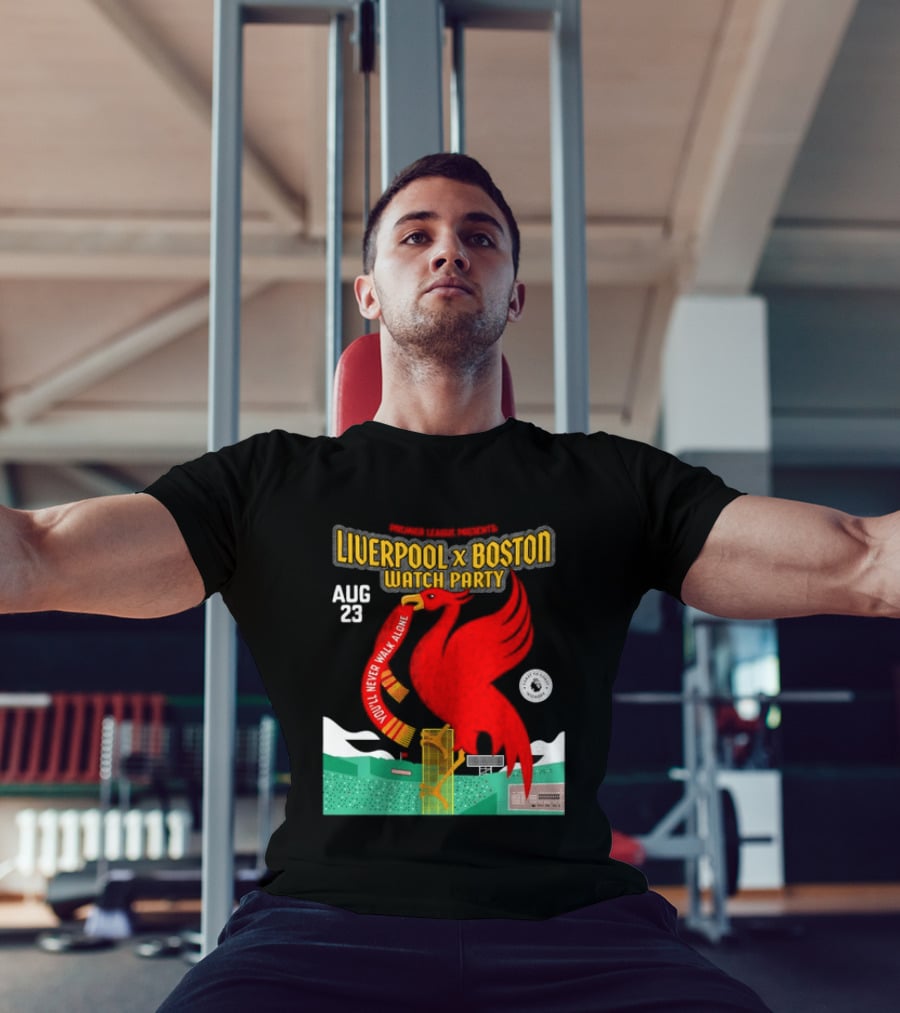 Liverpool X Boston Party At Fenway Park Aug 23 You'll Never Walk Alone T-Shirt